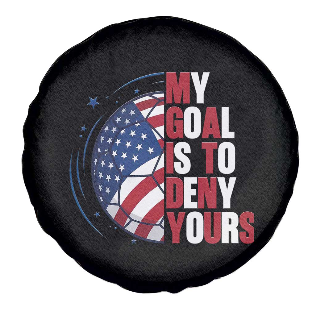 My Goal Is To Deny Yours Spare Tire Cover Soccer Goalie Gift
