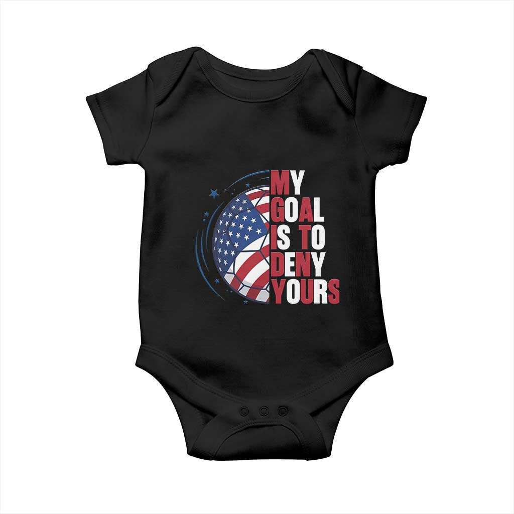 My Goal Is To Deny Yours Baby Onesie Soccer Goalie Gift