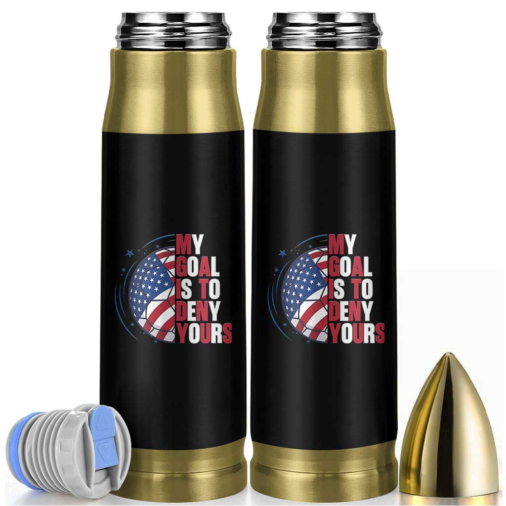 My Goal Is To Deny Yours Bullet Tumbler Soccer Goalie Gift