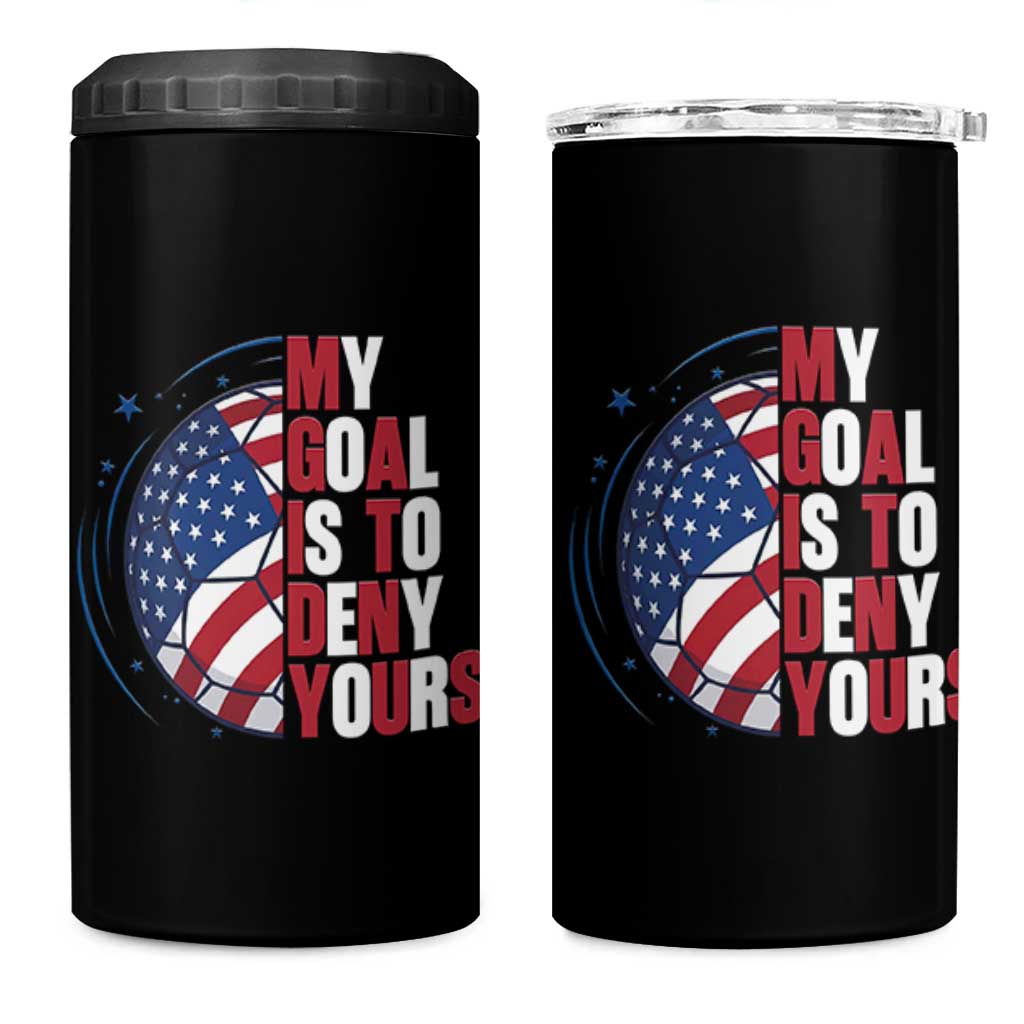 My Goal Is To Deny Yours 4 in 1 Can Cooler Tumbler Soccer Goalie Gift