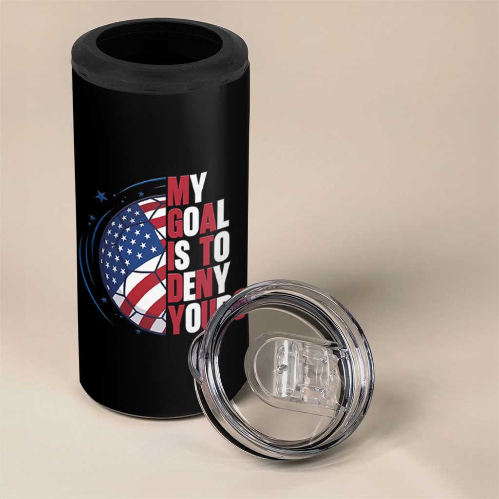 My Goal Is To Deny Yours 4 in 1 Can Cooler Tumbler Soccer Goalie Gift