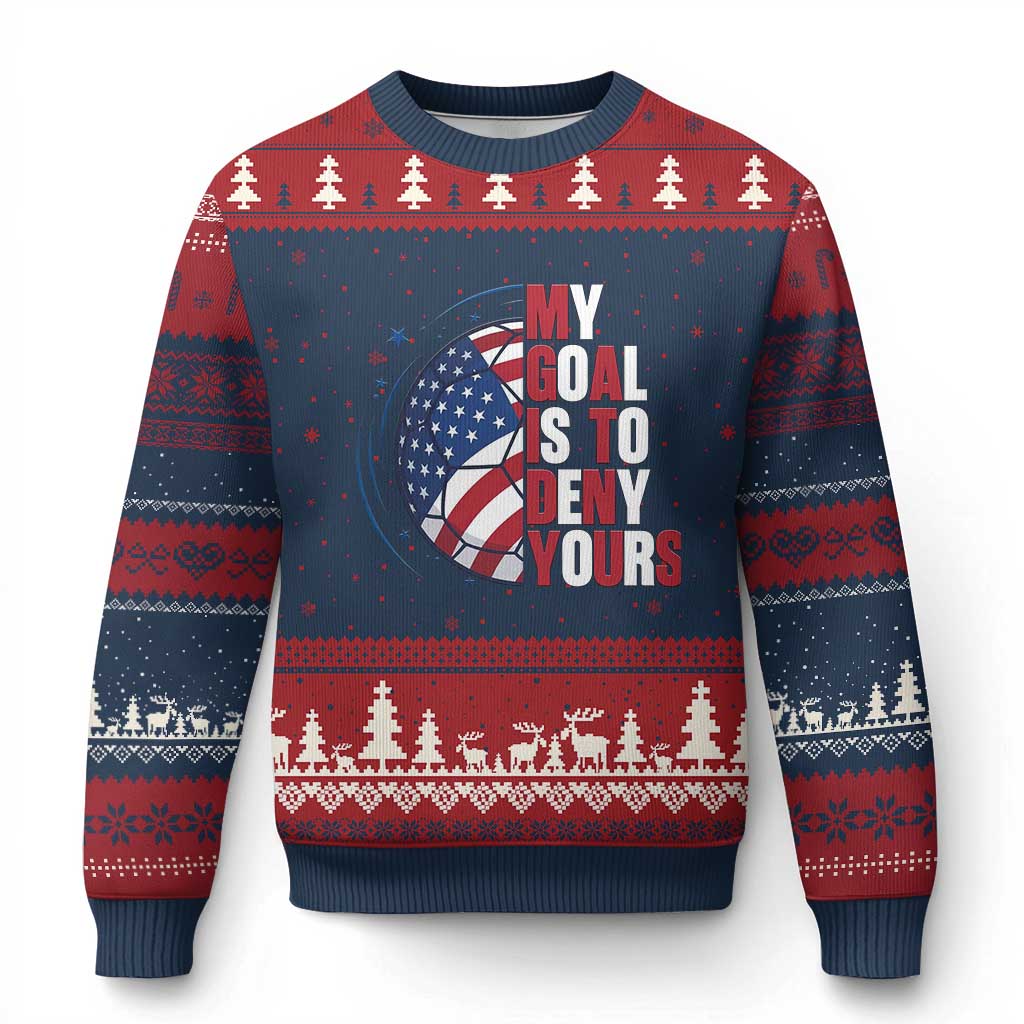 My Goal Is To Deny Yours Ugly Christmas Sweater Soccer Goalie Gift