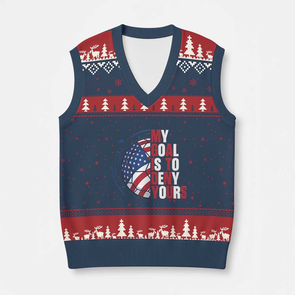 My Goal Is To Deny Yours V-Neck Knit Sweater Vest Soccer Goalie Gift