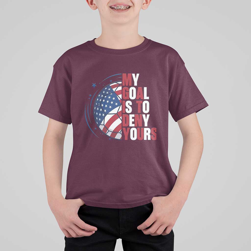 My Goal Is To Deny Yours T Shirt For Kid Soccer Goalie Gift