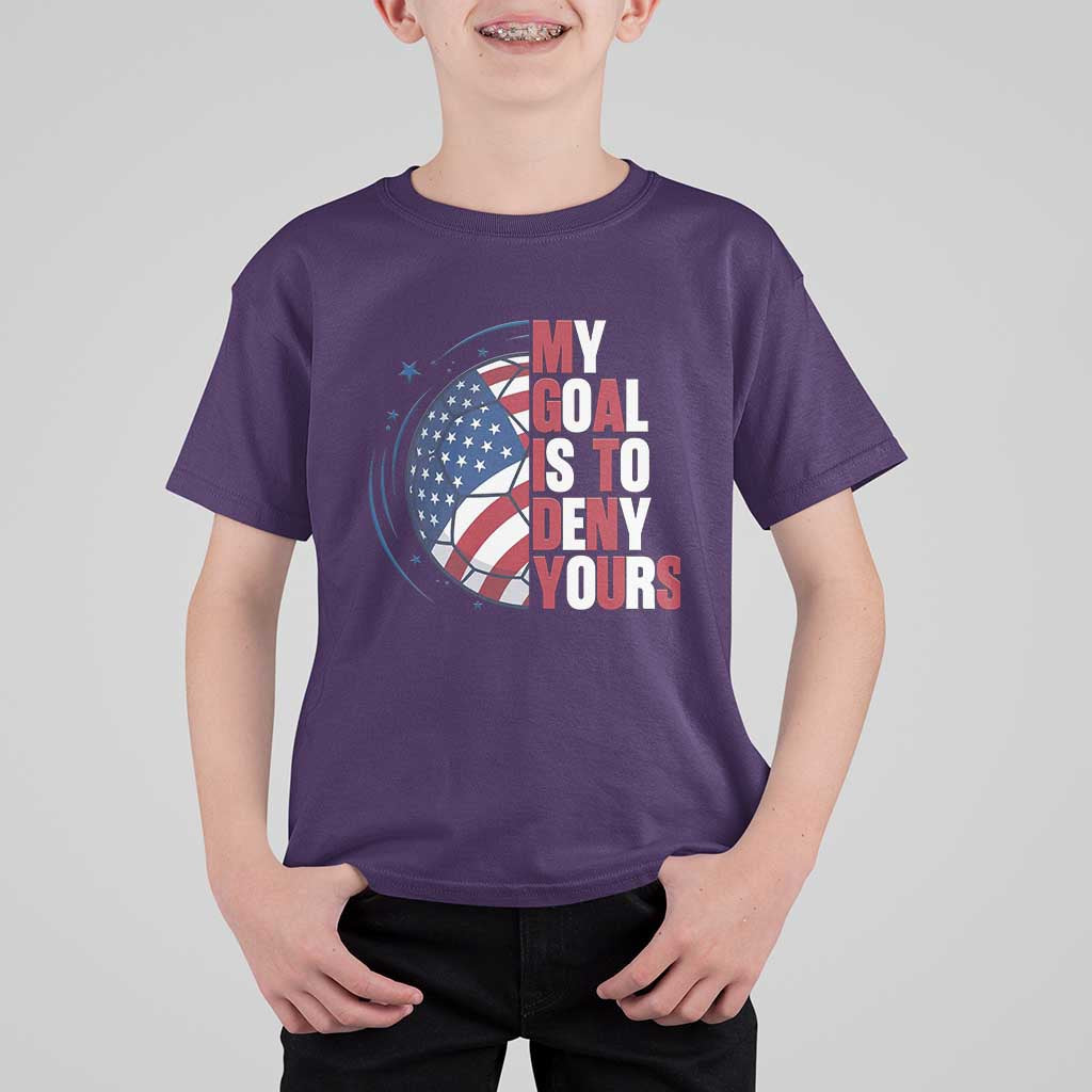 My Goal Is To Deny Yours T Shirt For Kid Soccer Goalie Gift
