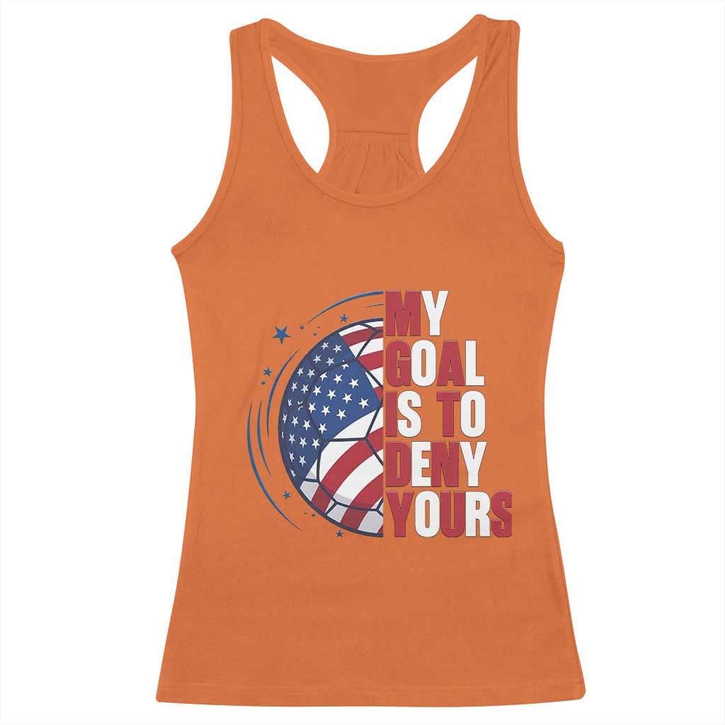 My Goal Is To Deny Yours Racerback Tank Top Soccer Goalie Gift