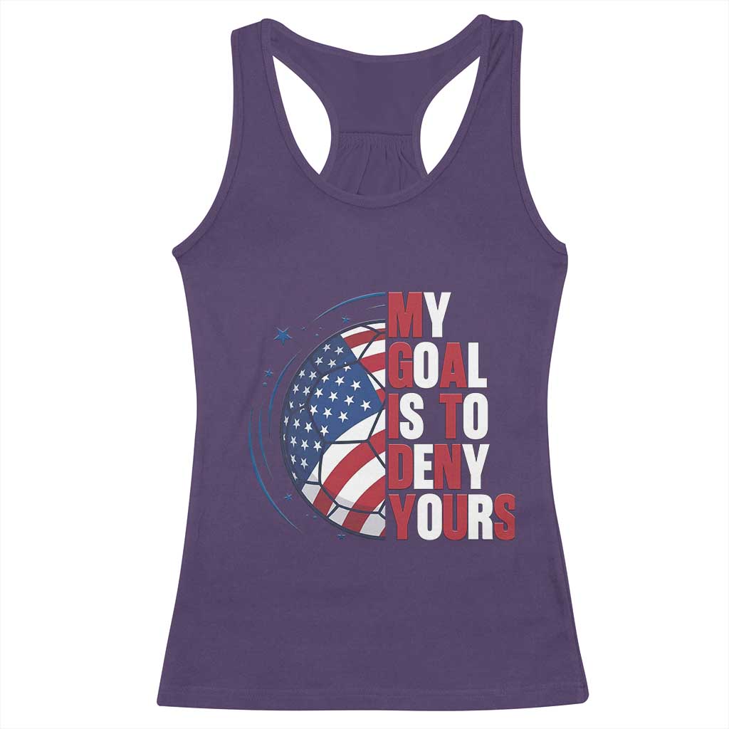 My Goal Is To Deny Yours Racerback Tank Top Soccer Goalie Gift