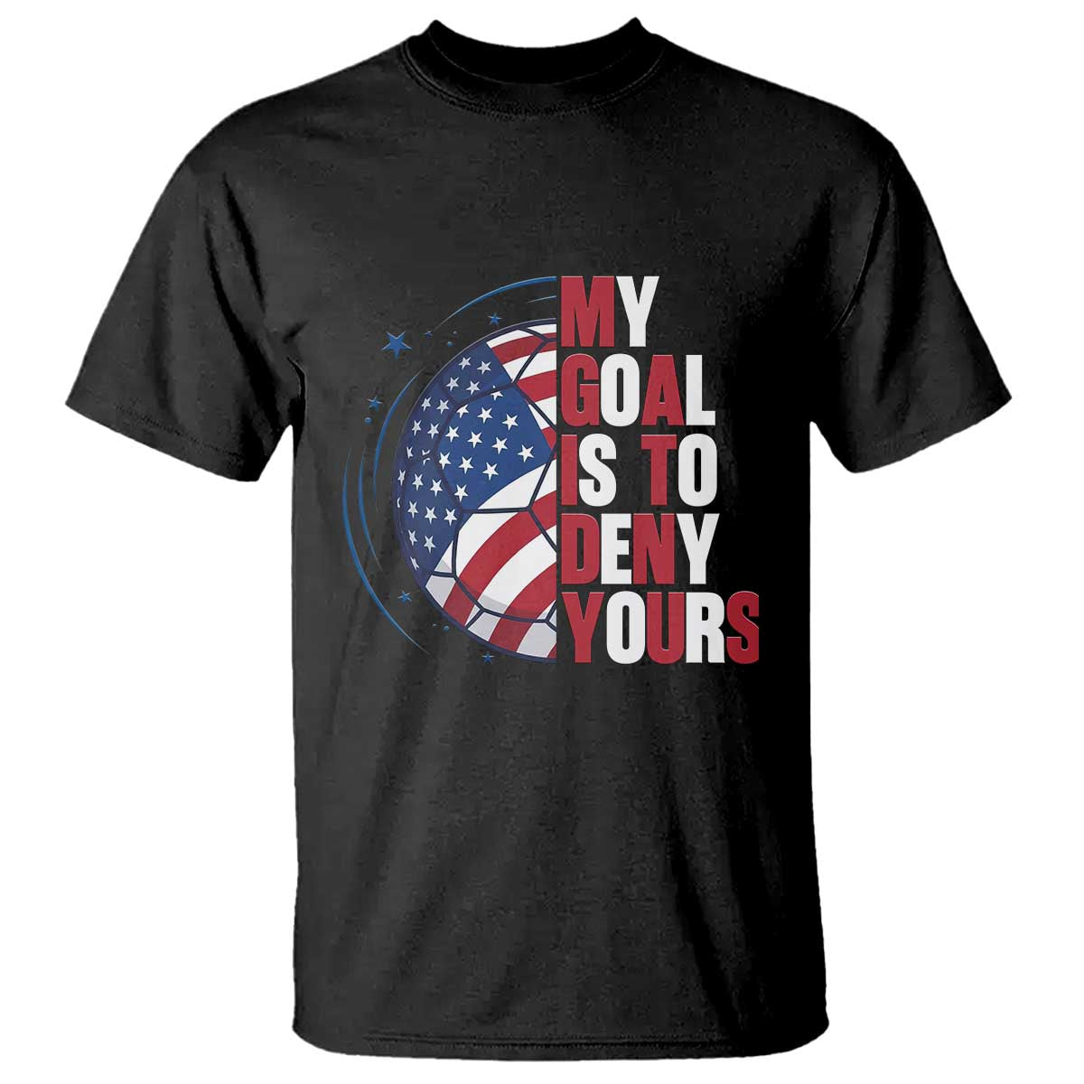 My Goal Is To Deny Yours T Shirt Soccer Goalie Gift