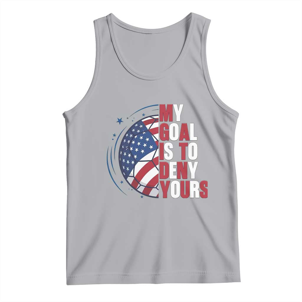 My Goal Is To Deny Yours Tank Top Soccer Goalie Gift