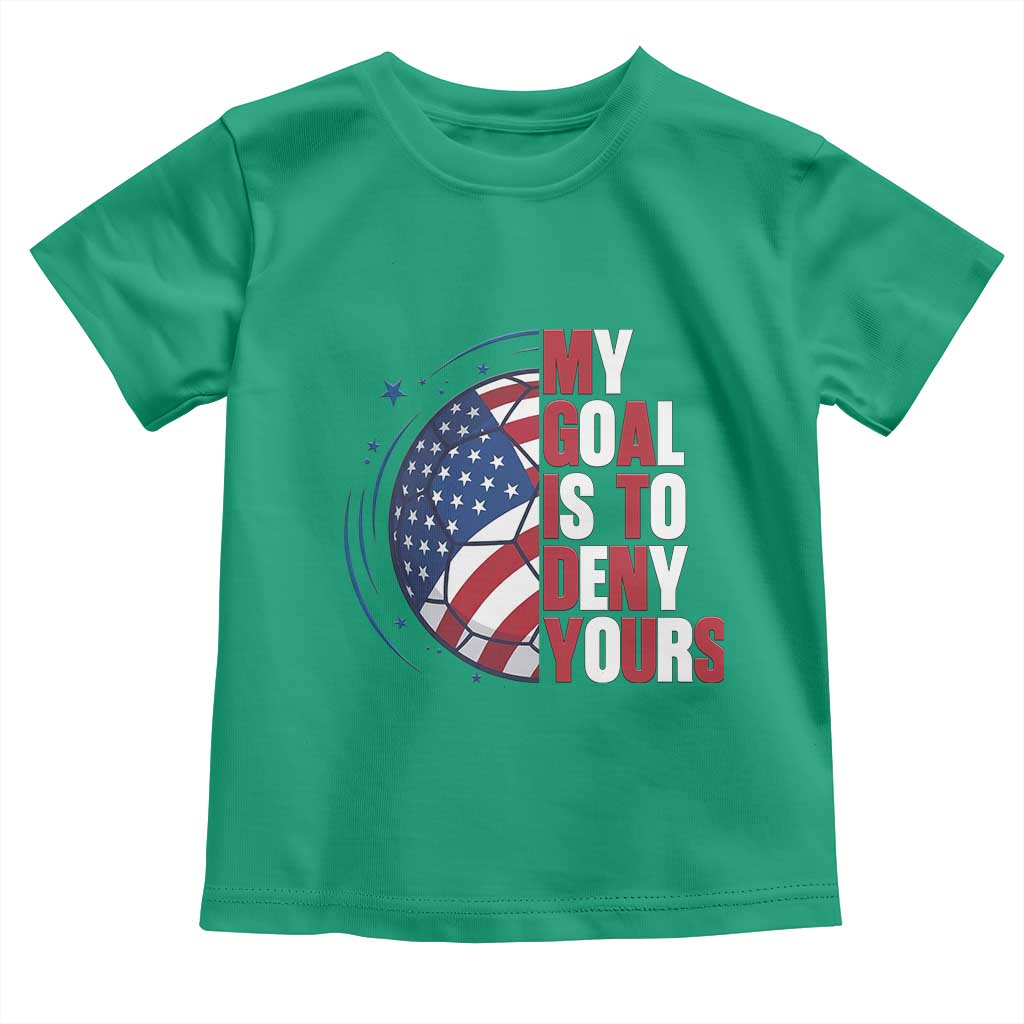 My Goal Is To Deny Yours Toddler T Shirt Soccer Goalie Gift
