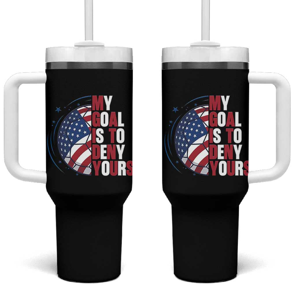 My Goal Is To Deny Yours Tumbler With Handle Soccer Goalie Gift