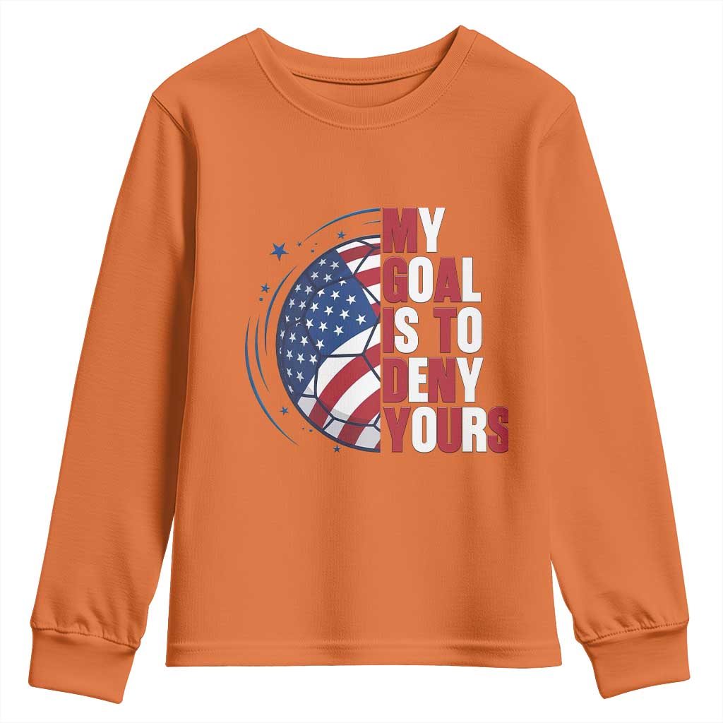 My Goal Is To Deny Yours Youth Sweatshirt Soccer Goalie Gift