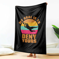 My Goal Is To Deny Yours Throw Blanket Soccer Goalkeeper Pride