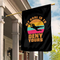 My Goal Is To Deny Yours Garden Flag Soccer Goalkeeper Pride