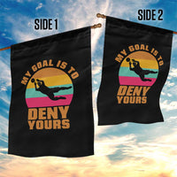 My Goal Is To Deny Yours Garden Flag Soccer Goalkeeper Pride