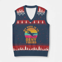 My Goal Is To Deny Yours V-Neck Knit Sweater Vest Soccer Goalkeeper Pride
