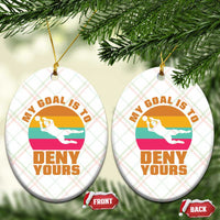 My Goal Is To Deny Yours Ceramic Ornament Soccer Goalkeeper Pride