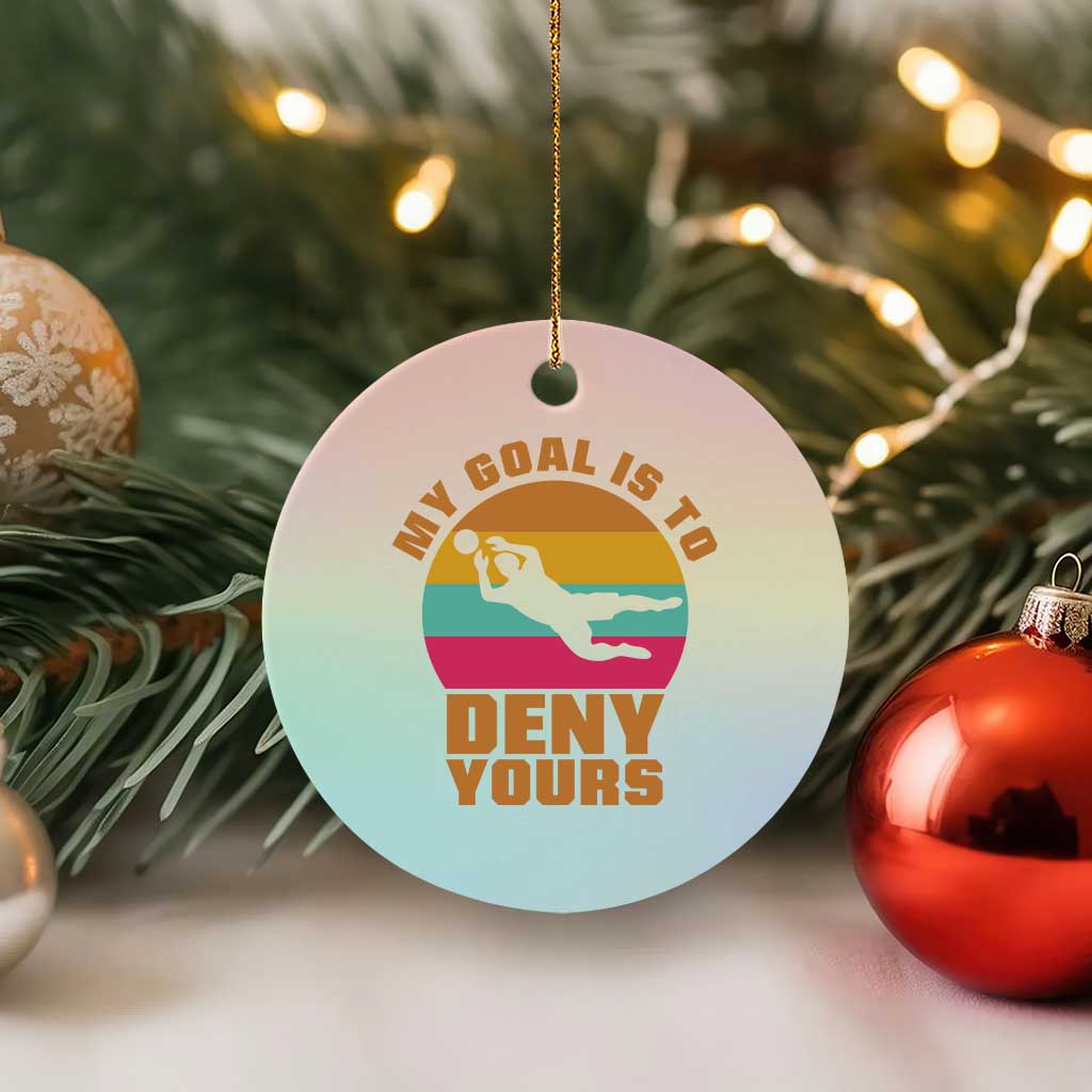 My Goal Is To Deny Yours Ceramic Ornament Soccer Goalkeeper Pride
