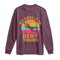 My Goal Is To Deny Yours Long Sleeve Shirt Soccer Goalkeeper Pride
