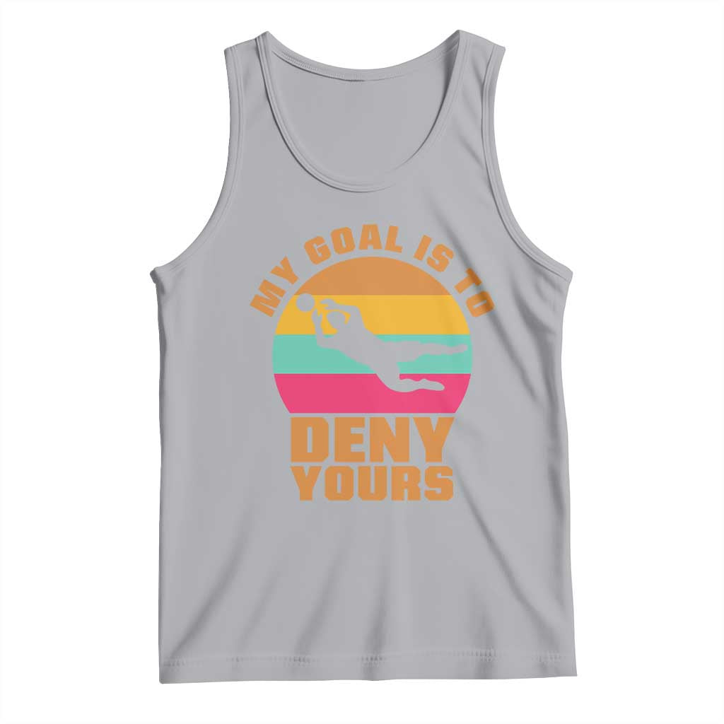 My Goal Is To Deny Yours Tank Top Soccer Goalkeeper Pride
