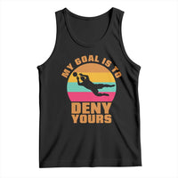 My Goal Is To Deny Yours Tank Top Soccer Goalkeeper Pride