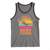 My Goal Is To Deny Yours Tank Top Soccer Goalkeeper Pride