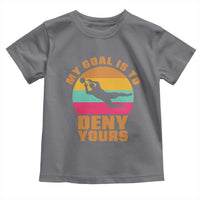 My Goal Is To Deny Yours Toddler T Shirt Soccer Goalkeeper Pride