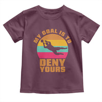 My Goal Is To Deny Yours Toddler T Shirt Soccer Goalkeeper Pride