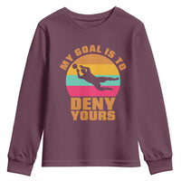 My Goal Is To Deny Yours Youth Sweatshirt Soccer Goalkeeper Pride
