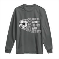 Funny Life Is About Goals And Assists Long Sleeve Shirt Soccer Lover
