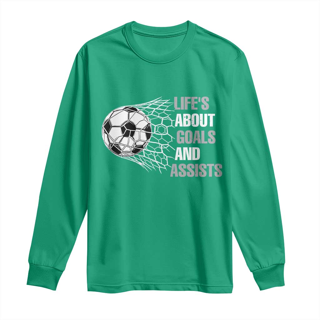 Funny Life Is About Goals And Assists Long Sleeve Shirt Soccer Lover