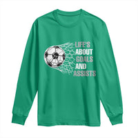 Funny Life Is About Goals And Assists Long Sleeve Shirt Soccer Lover