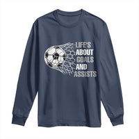 Funny Life Is About Goals And Assists Long Sleeve Shirt Soccer Lover