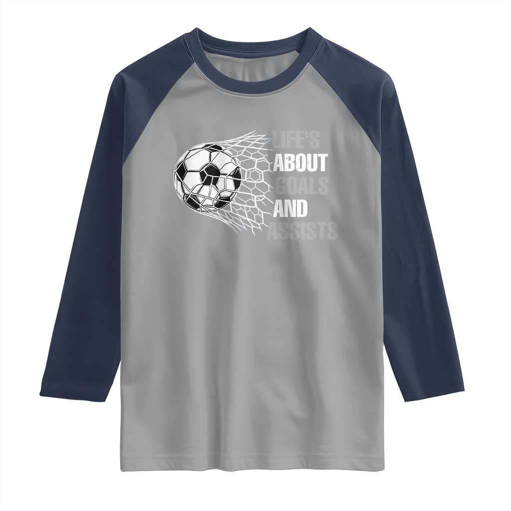 Funny Life Is About Goals And Assists Raglan Shirt Soccer Lover