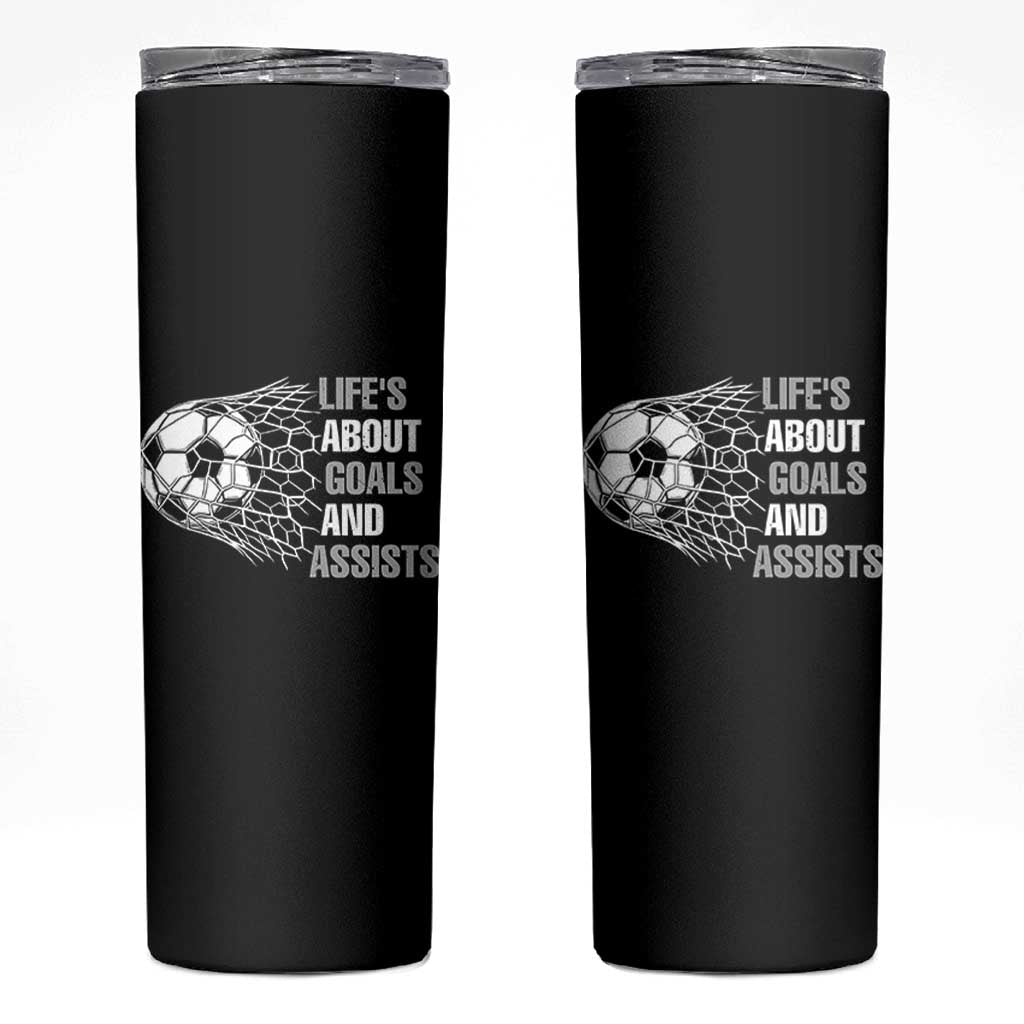 Funny Life Is About Goals And Assists Skinny Tumbler Soccer Lover