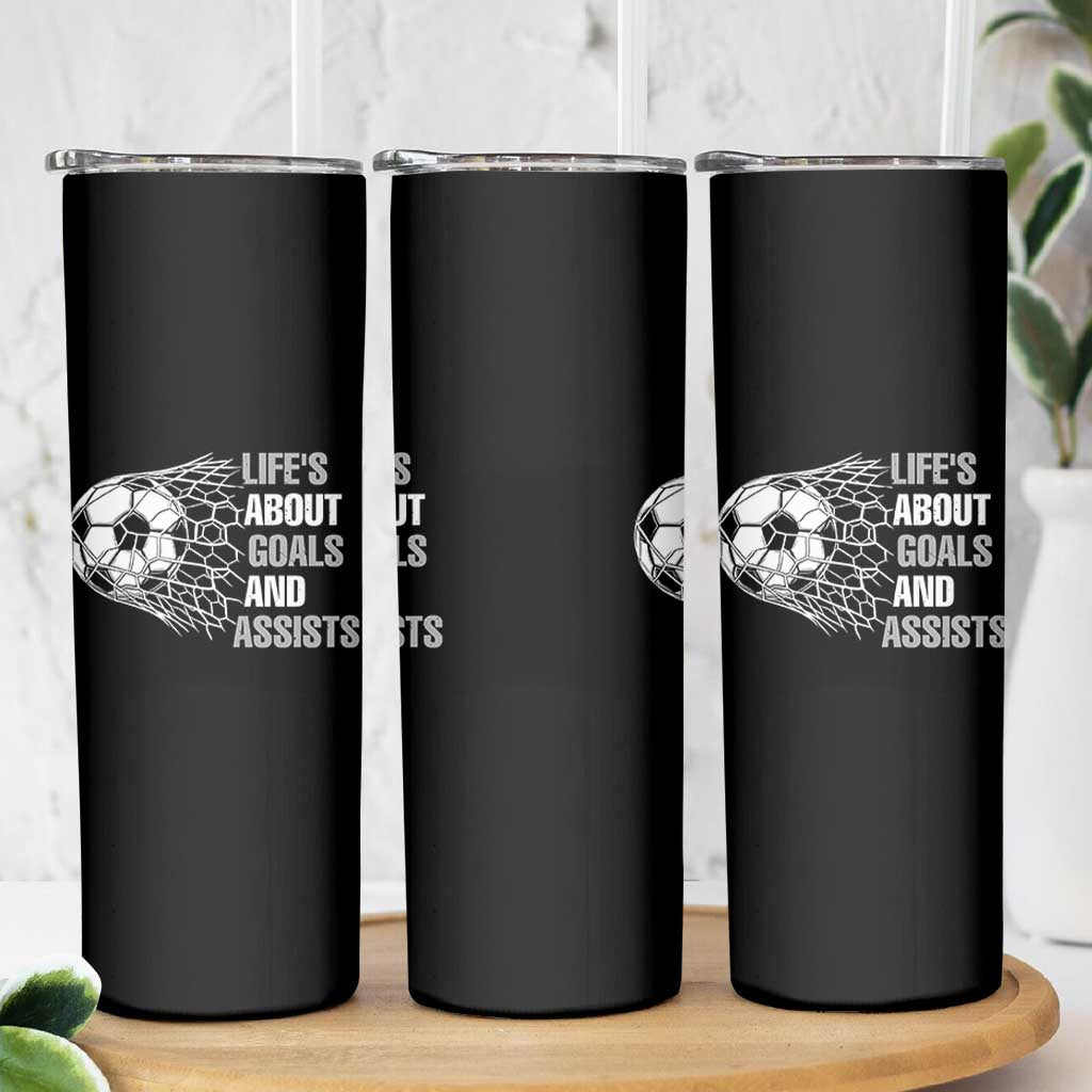 Funny Life Is About Goals And Assists Skinny Tumbler Soccer Lover