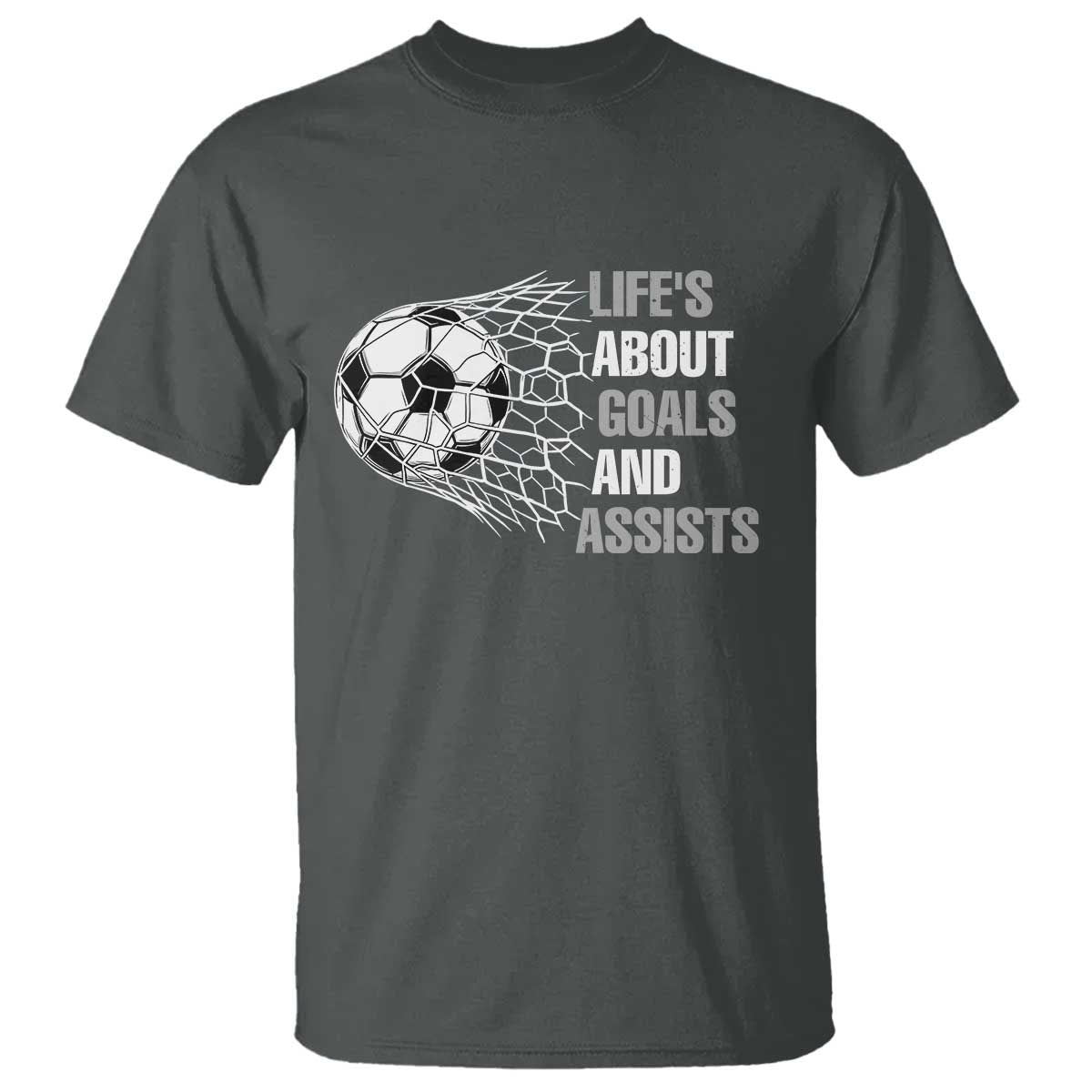 Funny Life Is About Goals And Assists T Shirt Soccer Lover