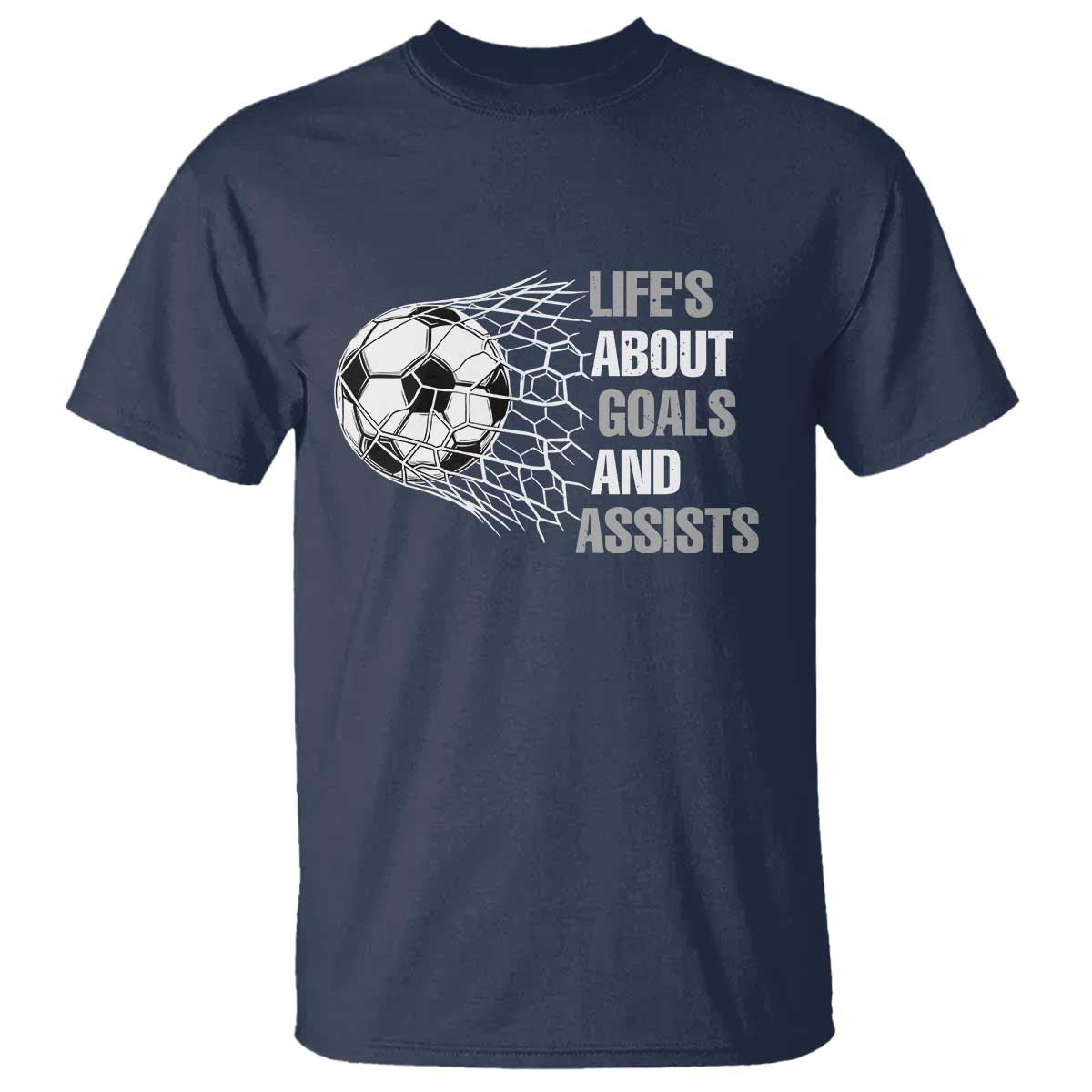 Funny Life Is About Goals And Assists T Shirt Soccer Lover