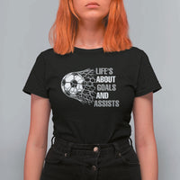 Funny Life Is About Goals And Assists T Shirt For Women Soccer Lover