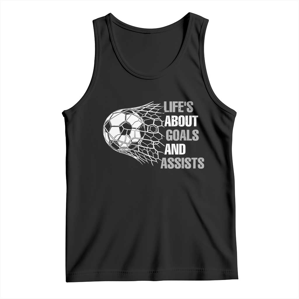 Funny Life Is About Goals And Assists Tank Top Soccer Lover