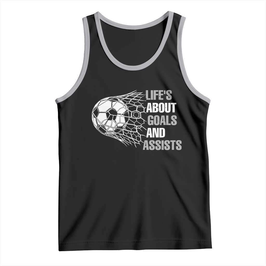 Funny Life Is About Goals And Assists Tank Top Soccer Lover
