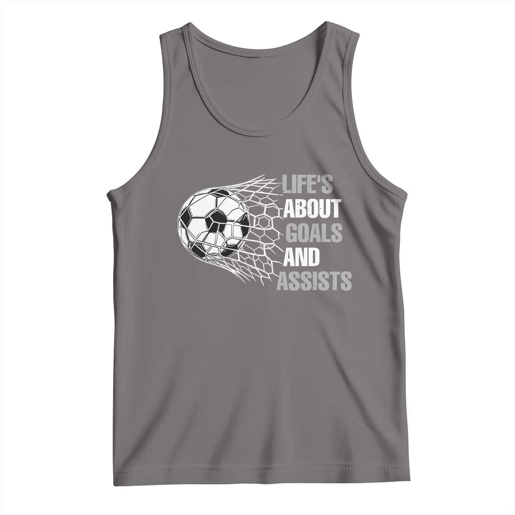 Funny Life Is About Goals And Assists Tank Top Soccer Lover