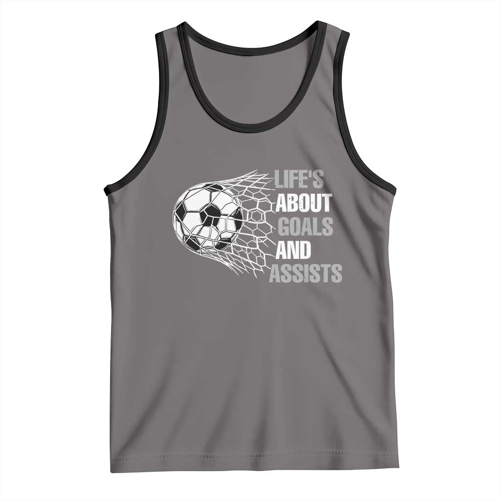 Funny Life Is About Goals And Assists Tank Top Soccer Lover