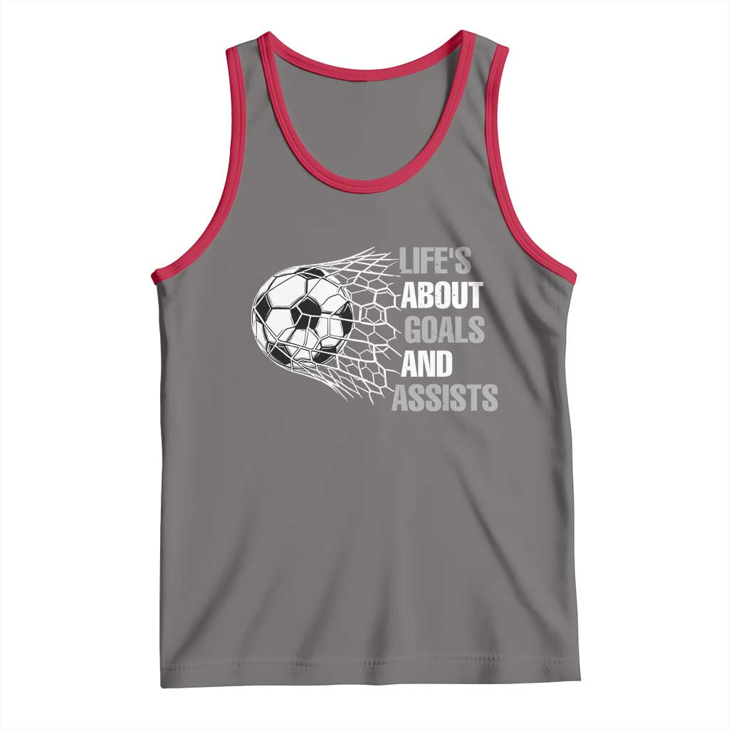 Funny Life Is About Goals And Assists Tank Top Soccer Lover