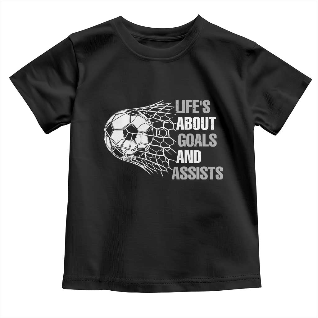 Funny Life Is About Goals And Assists Toddler T Shirt Soccer Lover