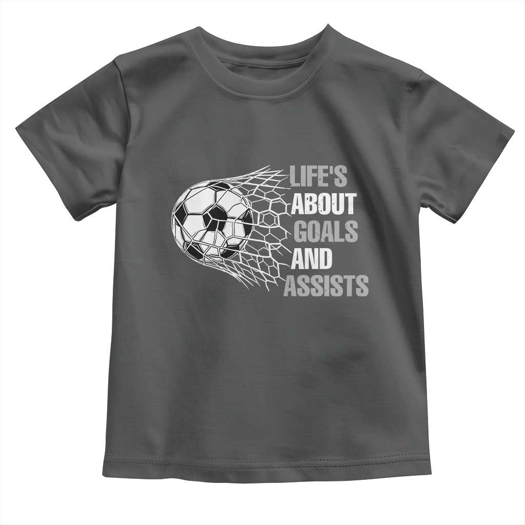 Funny Life Is About Goals And Assists Toddler T Shirt Soccer Lover