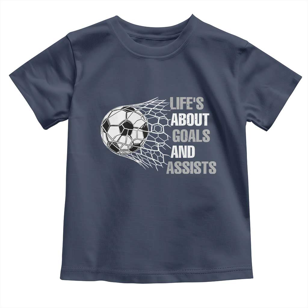 Funny Life Is About Goals And Assists Toddler T Shirt Soccer Lover