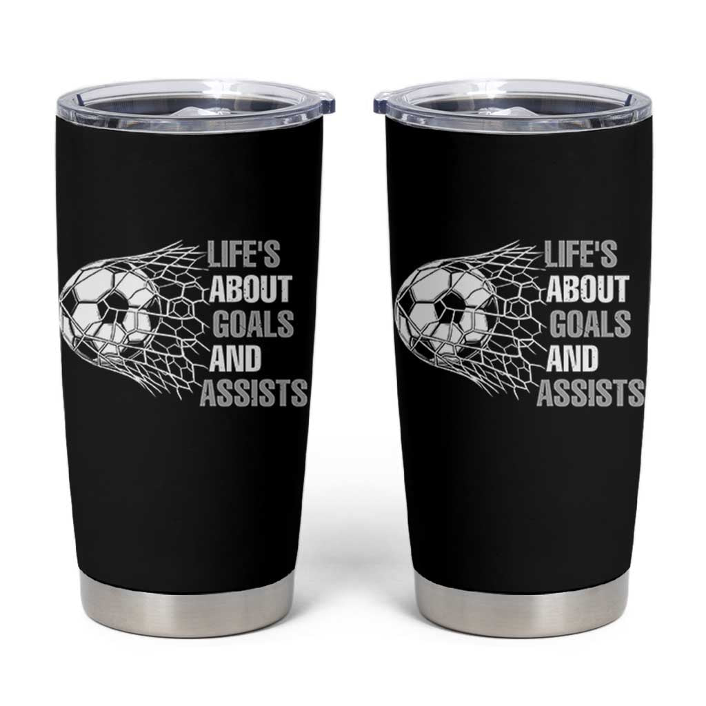 Funny Life Is About Goals And Assists Tumbler Cup Soccer Lover