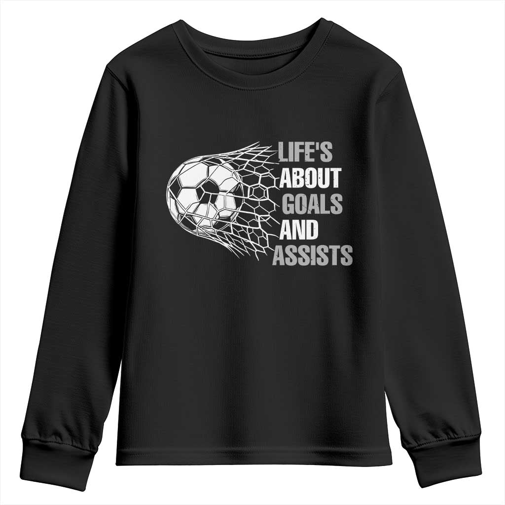 Funny Life Is About Goals And Assists Youth Sweatshirt Soccer Lover
