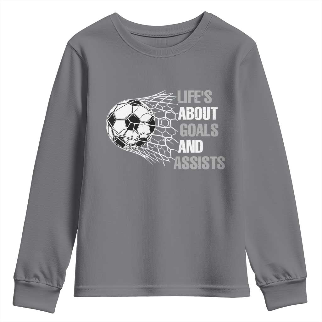 Funny Life Is About Goals And Assists Youth Sweatshirt Soccer Lover